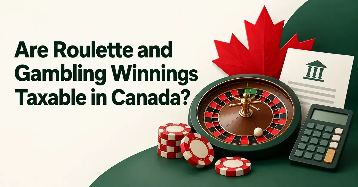 A roulette wheel, casino chips, a red maple leaf, a tax document and a calculator accompany the question, “Are Roulette and Gambling Winnings Taxable in Canada?”
